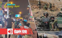 Điểm tin 8h: Tiệm bánh đồng xu mọc khắp TP.HCM; Israel tuyên bố phong tỏa Dải Gaza