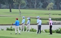 Phó thủ tướng yêu cầu xác minh vụ lãnh đạo đi chơi golf trong giờ làm việc