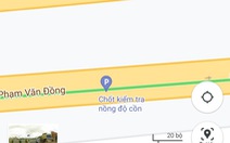 Google Maps hiển thị cả chốt kiểm tra nồng độ cồn?