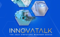 Quỹ VinFuture khởi động chuỗi hội thảo trực tuyến “InnovaTalk 2023”