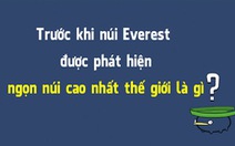 Trước khi núi Everest được phát hiện, ngọn núi nào cao nhất thế giới?