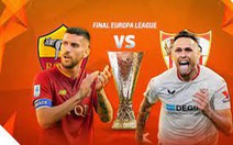 Lịch trực tiếp chung kết Europa League: Sevilla - AS Roma