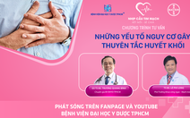 Chương trình tư vấn: Những yếu tố nguy cơ gây thuyên tắc huyết khối tĩnh mạch