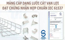 Máng cáp dạng lưới CVL đạt chuẩn IEC 61537 được sử dụng tại nhiều dự án