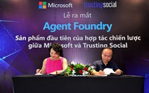 Trusting Social ra mắt Agent Foundry - trợ lý ảo chuyên ngành cho doanh nghiệp