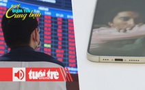 Điểm tin 18h: Chứng khoán chìm trong sắc đỏ; iPhone 15 kém sức hút ở Việt Nam