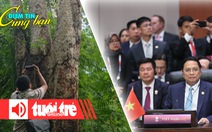 Điểm tin 18h: Vào lõi rừng xây hồ Ka Pét; Kỳ vọng một ASEAN tầm vóc