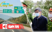 Điểm tin 8h: Bốn tuyến cao tốc sẽ tăng phí; Cựu bộ trưởng Nguyễn Thanh Long xin lỗi