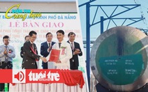 Điểm tin 8h: Đà Nẵng có trung tâm ghép tạng; Nga cấm xuất khẩu xăng 6 tháng