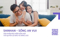 Shinhan Life Việt Nam ra mắt sản phẩm bảo hiểm ‘Shinhan - Sống An Vui’