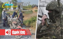 Điểm tin 8h: Cao điểm xâm nhập mặn ở Nam Bộ; Nga phá âm mưu khủng bố ở Dagestan