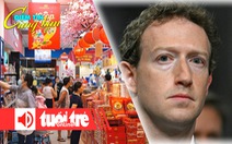 Điểm tin 18h: Nhộn nhịp sắm Tết trên chợ mạng; Meta của Zuckerberg điều chỉnh việc kiểm duyệt