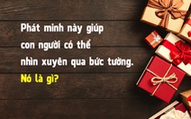 Phát minh gì giúp con người nhìn xuyên qua bức tường?