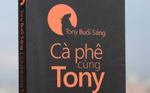 Hiện tượng "Cà phê cùng Tony": Tony cứ ẩn danh đi vậy