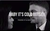 Phương Vy và chồng hát Baby It's cold outside tặng khán giả