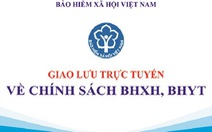 ​BHXH Việt Nam trả lời trực tuyến về chính sách bảo hiểm