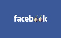 Facebook cho lướt mạng xã hội ẩn danh qua Tor