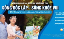 ​Bí quyết giúp người cao tuổi “Sống độc lập - Sống khỏe vui”