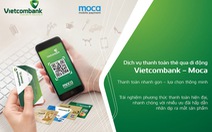 Ra mắt dịch vụ thanh toán thẻ qua di động Vietcombank - Moca