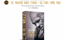 ​Hai mặt thiên thần và ác quỷ của Mike Tyson trong tự truyện