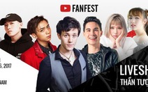 Liveshow YouTube FanFest đến Việt Nam vào ngày 26-8