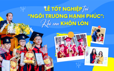 Lễ tốt nghiệp tại 'Ngôi trường hạnh phúc' khi con khôn lớn