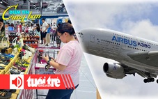 Điểm tin 8h: Cuộc chiến sinh tồn của nhà sản xuất Việt Nam; Airbus sa thải 2.500 nhân viên