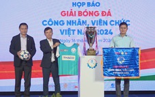 Khởi động Giải bóng đá công nhân, viên chức Việt Nam 2024 với hơn 60 đội tranh tài