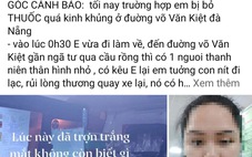 Người phụ nữ bị ‘bỏ thuốc’ giữa đêm khuya ở Đà Nẵng là tin thất thiệt