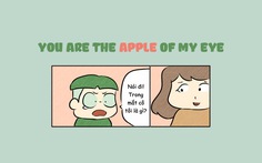 Luyện tiếng Anh với You Are the Apple of My Eye