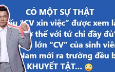 Phần lớn CV của sinh viên Việt Nam mới ra trường bị 'khuyết tật'