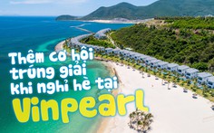 Thêm cơ hội trúng giải khi nghỉ hè tại Vinpearl