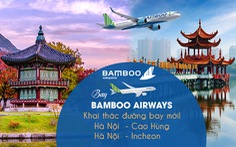 Bamboo Airways liên tiếp mở bán vé nhiều đường bay quốc tế