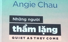 Những người thầm lặng  của Angie Chau: Thân phận người Việt xa xứ