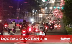 Đọc báo cùng bạn 3-10: Người dân được đi lại giữa TP.HCM và các tỉnh lân cận ra sao?