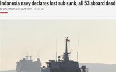 AP: 'Hải quân Indonesia tuyên bố tàu ngầm đã chìm, toàn bộ 53 người chết'