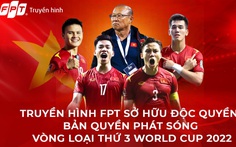 Xem tuyển Việt Nam đá vòng loại thứ 3 World Cup 2022 trên FPT và FPT Play