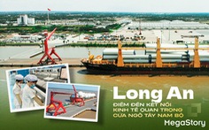 Long An - điểm đến kết nối kinh tế quan trọng cửa ngõ Tây Nam Bộ