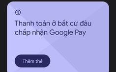 Ví điện tử Google Wallet chính thức có mặt tại Việt Nam, chấp nhận thẻ nhiều ngân hàng