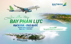 Bamboo Airways khai thác đường bay Rạch Giá - Phú Quốc từ 17-2