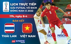 Lịch trực tiếp futsal Việt Nam - Thái Lan ở bán kết Giải futsal Đông Nam Á 2022