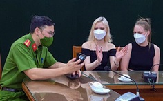 Hai nữ du khách Nga mất điện thoại: 'Công an Việt Nam điều tra giỏi quá'
