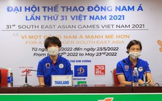 Tuyển nữ Thái Lan hẹn tuyển Việt Nam ở chung kết SEA Games 31