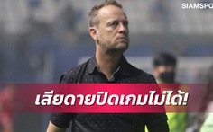 Nhận thất bại khi trở lại tuyển Thái Lan, HLV Polking nói gì?