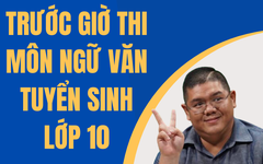 Đây là 3 điều giáo viên dạy Ngữ văn muốn nhắn gửi học sinh lớp 9 trước giờ thi