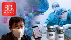 Bản tin 30s Nóng: Việt Nam sắp thử nghiệm vắcxin COVID-19; Khẩu trang dịch được 8 ngôn ngữ