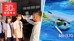Bản tin 30s Nóng: Sốt, ho, khó thở… phải nghỉ học, nghỉ dạy; Đã định vị máy bay MH370 mất tích bí ẩn?