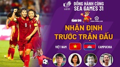 Video: Lịch trực tiếp và nhận định trước trận đấu bóng đá nữ giữa Việt Nam - Campuchia