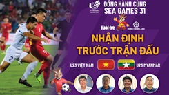 Video: Lịch trực tiếp và nhận định trước trận đấu giữa U23 Việt Nam - U23 Myanmar