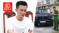 Bản tin 30s Nóng: Thêm người tố Phan Công Khanh lừa tiền tỉ; Khởi tố bị can, tạm giam trùm siêu xe
